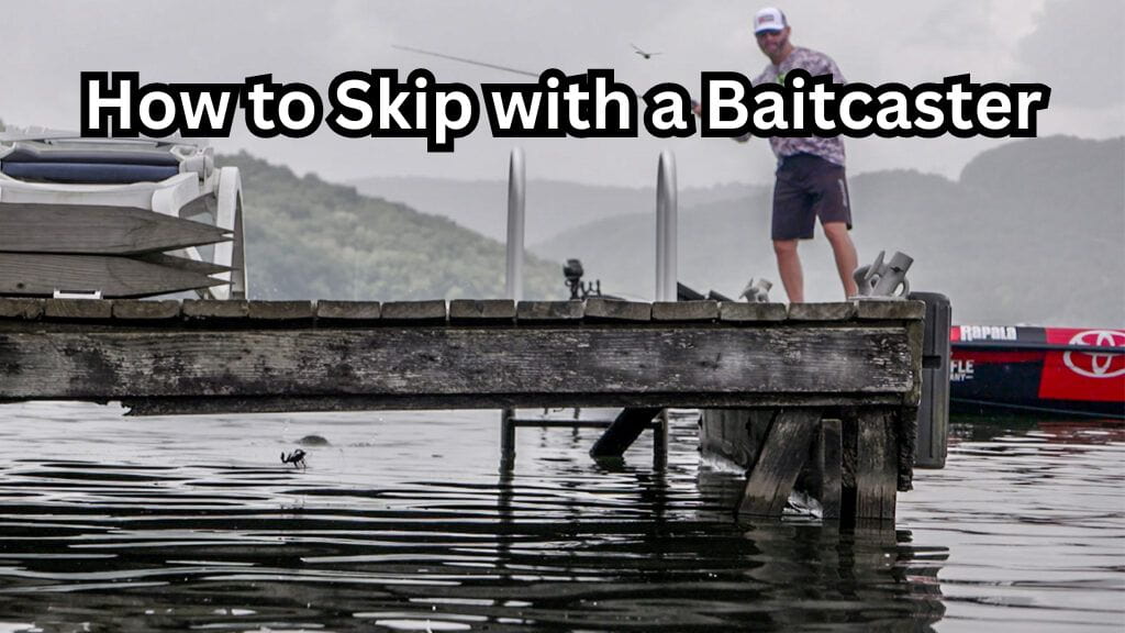 how to skip with a baitcaster